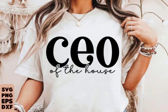 Ceo of the House Svg Sarcastic Mom Boss