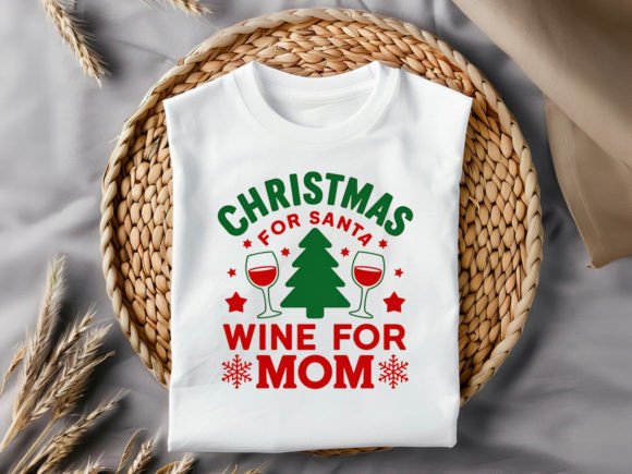 Christmas for Santa Wine for Mom T-Shirt