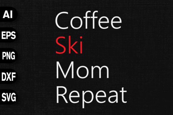 Coffee Ski Mom Repeat