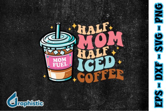 Half Mom Half Iced Coffee SVG