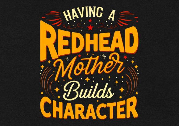 Having a Redhead Mother T-Shirt Design