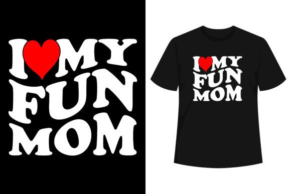 I Love My Mom Heart Mother’s Day I Love