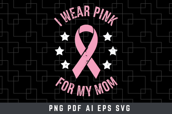 I Wear Pink for My Mom Breast Cancer SVG