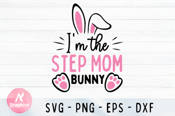 I’m the Step Mom Bunny – Easter SVG