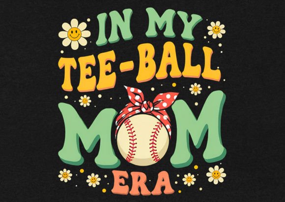 In My Tee Ball Mom Era T-Shirt Design