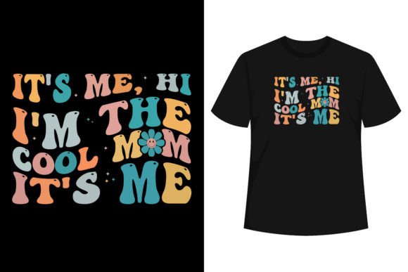 Its Me Hi Im the Cool Mom Its Me T-shirt