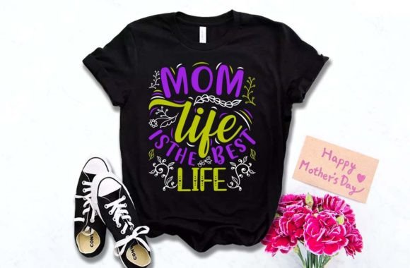 MOM LIFE is the BEST Mother’s Day Tshirt