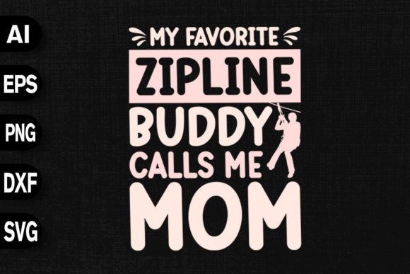 My Favorite Zipline Buddy Calls Me Mom
