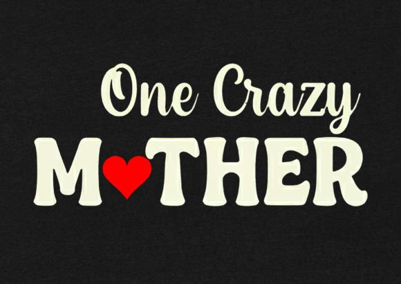 One Crazy Mother T-Shirt Design