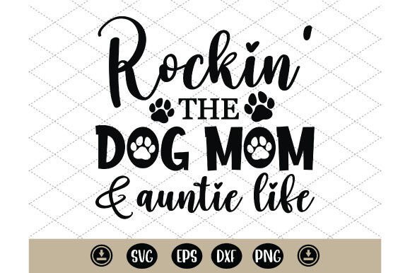 Rockin the Dog Mom and Auntie Life SVG
