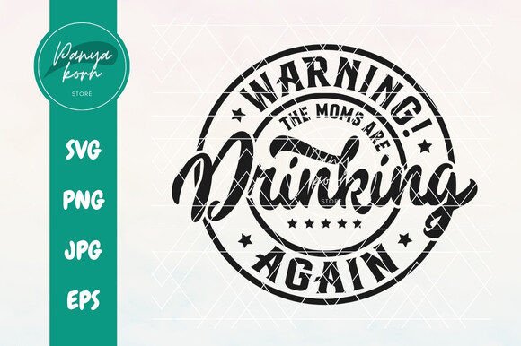 Warning the Moms Are Drinking Again