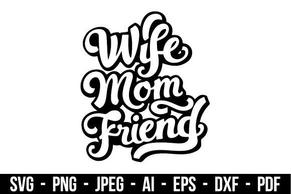 Wife Mom Friend Design SVG